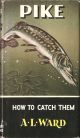 PIKE: HOW TO CATCH THEM. By A.L. Ward. Series editor Kenneth Mansfield.