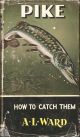 PIKE: HOW TO CATCH THEM. By A.L. Ward. Series editor Kenneth Mansfield.