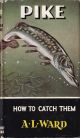 PIKE: HOW TO CATCH THEM. By A.L. Ward. Series editor Kenneth Mansfield.