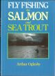 FLY FISHING FOR SALMON AND SEA TROUT. By Arthur Oglesby.