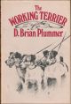 THE WORKING TERRIER. By David Brian Plummer. First edition.