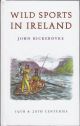 WILD SPORTS IN IRELAND. By John Bickerdyke. With an Introduction by Hugh W.L. Weir.