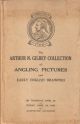 CATALOGUE OF THE COLLECTION OF ANGLING PICTURES, EARLY ENGLISH DRAWINGS AND MEZZOTINTS OF ARTHUR N. GILBEY, ESQ... Which will be sold at auction by Messrs. Christie, Manson and Woods, Ltd., ... on Thursday, April 25th and Friday, April 26th, 1940.