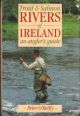 TROUT AND SALMON RIVERS OF IRELAND: AN ANGLER'S GUIDE. By Peter O'Reilly.