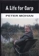 A LIFE FOR CARP. By Peter Mohan. Edited and designed by Mike Starkey.