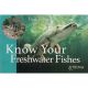 KNOW YOUR FRESHWATER FISHES. By Dr Mark Everard.