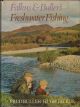 FALKUS and BULLER'S FRESHWATER FISHING. A book of tackles and techniques, with some notes on various fish, fish recipes, fishing safety and sundry other matters. By Fred Buller and Hugh Falkus. First edition.