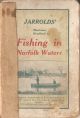 JARROLD'S ILLUSTRATED HANDBOOK TO FISHING IN NORFOLK WATERS. With full information as to fishing stations, bait, distances, etc., etc. By A.J. Rudd.