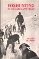 FOXHUNTING ON THE LAKELAND FELLS. By Richard Clapham. 1989 Tideline Books hardback edition.