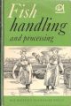 FISH HANDLING and PROCESSING. Editors G.H.O. Burgess, C.L. Cutting (in part), J.A. Lovern and J.J. Waterman. Illustrated by Keith Atkinson.