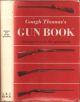 GOUGH THOMAS'S GUN BOOK: SHOTGUN LORE FOR THE SPORTSMAN. By G.T. Garwood.