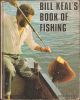 BILL KEAL'S BOOK OF FISHING. Edited by Bill Keal.