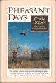 PHEASANT DAYS. By Chris Dorsey. Foreword by Craig Boddington.