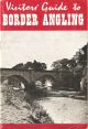 VISITORS' GUIDE TO BORDER ANGLING (8th edition). Published by J. and A. Turnbull.