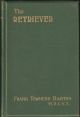 THE RETRIEVER: Its points; management; training and diseases. By Frank Townend Barton, M.R.C.V.S.