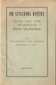 ON STOCKING RIVERS, STREAMS, LAKES, PONDS AND RESERVOIRS WITH SALMONIDAE. By the Howietoun and Northern Fisheries Co., Ltd.