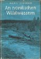 AN NORDISCHEN WILDWASSERN: ERLEBNISSE EINES SCHWEDISCHEN SPORTFISCHERS. By Hans Lidman.