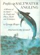 PROFILES IN SALTWATER ANGLING: A HISTORY OF THE SPORT - ITS PEOPLE AND PLACES, TACKLE AND TECHNIQUES. By George Reiger.