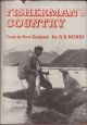 FISHERMAN'S COUNTRY: DAYS IN NEW ZEALAND. By G.B. Hobbs.