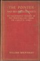 THE POINTER AND HIS PREDECESSORS. AN ILLUSTRATED HISTORY OF THE POINTING DOG FROM THE EARLIEST TIMES. By William Arkwright.