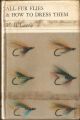 ALL-FUR FLIES AND HOW TO DRESS THEM. By W.H. Lawrie.