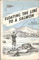 FLOATING THE LINE TO A SALMON. By Major R.C. Simpson.