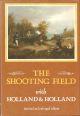 THE SHOOTING FIELD WITH HOLLAND and HOLLAND. By Peter King. Revised and enlarged edition.