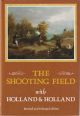 THE SHOOTING FIELD WITH HOLLAND and HOLLAND. By Peter King. Revised and enlarged edition.