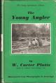 THE YOUNG ANGLER. By W. Carter Platts.