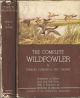 THE COMPLETE WILDFOWLER (ASHORE AND AFLOAT). By Stanley Duncan and Guy Thorne.