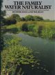 THE FAMILY WATER NATURALIST. By Heather Angel and Pat Wolseley.