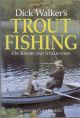 DICK WALKER'S TROUT FISHING: ON RIVERS AND STILLWATERS. By Richard Walker.