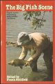 THE BIG FISH SCENE: EXPERT REPORTS ON LOCATING AND CATCHING SPECIMENS. Edited by Frank Guttfield. Paperback issue.