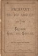 WALBRAN'S BRITISH ANGLER. FIRST SERIES. SALMON, TROUT, GRAYLING; HOW, WHEN AND WHERE TO CATCH THEM. By Francis M. Walbran.