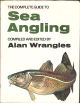 THE COMPLETE GUIDE TO SEA ANGLING. Edited and compiled by Alan Wrangles. Illustrated by David Carl Forbes.