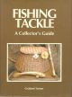 FISHING TACKLE: A COLLECTOR'S GUIDE. By Graham Turner. First Edition.