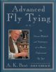 ADVANCED FLY TYING: THE PROVEN METHODS AND TECHNIQUES OF A MASTER PROFESSIONAL FLY TYER. By A.K. Best.