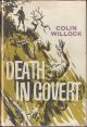 DEATH IN COVERT. An Adventure Thriller. By Colin Willock.