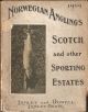 NORWEGIAN ANGLINGS, SCOTCH AND OTHER SPORTING ESTATES, 1909.