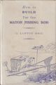 HOW TO BUILD YOUR OWN MATCH FISHING ROD: A MANUAL OF INSTRUCTION IN THE ART OF ROD MAKING. By G. Lawton Moss, M.C., T.D.