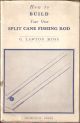 HOW TO BUILD YOUR OWN SPLIT CANE FISHING ROD: A MANUAL OF INSTRUCTION IN THE ART OF ROD MAKING FOR THE AMATEUR. By G. Lawton Moss, M.C., T.D., with a Foreword by Viscount Scarsdale of Kedleston. Second edition revised.