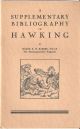 A SUPPLEMENTARY BIBLIOGRAPHY OF HAWKING: Being a catalogue of books published in England between 1891 and 1943, together with criticisms, to which is added a list of the most important books published prior to that period. By Major R.H. Barber, F.R.G.S.