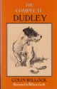 THE COMPLETE DUDLEY: FURTHER MISADVENTURES OF THE WORST DOG IN THE WORLD. An expanded account by Colin Willock. Illustrated by William Garfit.