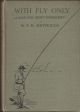 WITH FLY ONLY: A BOOK FOR TROUT FISHERMEN. By W.F.R. Reynolds. With a Foreword by E. Walton Marston. Containing eight full-page illustrations from photographs.