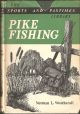 PIKE FISHING. By Norman L. Weatherall. The Sports and Pastimes Library.