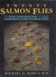 TWENTY SALMON FLIES: TYING TECHNIQUES FOR MASTERING CLASSIC PATTERNS. WITH DVD. By Michael D. Radencich.