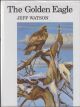 THE GOLDEN EAGLE. By Jeff Watson. First edition.