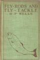 FLY-RODS AND FLY-TACKLE: SUGGESTIONS AS TO THEIR MANUFACTURE AND USE. By Henry P. Wells.