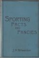 SPORTING FACTS AND FANCIES. By J.P. Wheeldon.