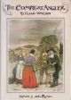 THE COMPLEAT ANGLER: OR, THE CONTEMPLATIVE MAN'S RECREATION. BEING A DISCOURSE OF RIVERS, FISHPONDS, FISH AND FISHING NOT UNWORTHY THE PERUSAL OF MOST ANGLERS. By Izaak Walton. Illustrated by Arthur Rackham.